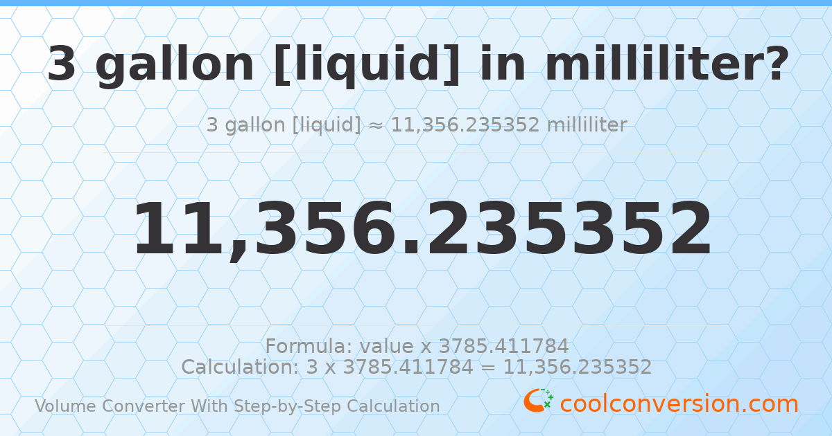 3 gallons [liquid] = 11356.2 milliliters